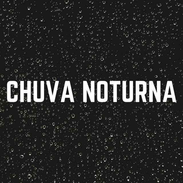 Chuva Noturna - Chuva Dormir