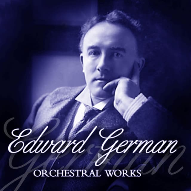 Edward German Orchestral Works - Edward German