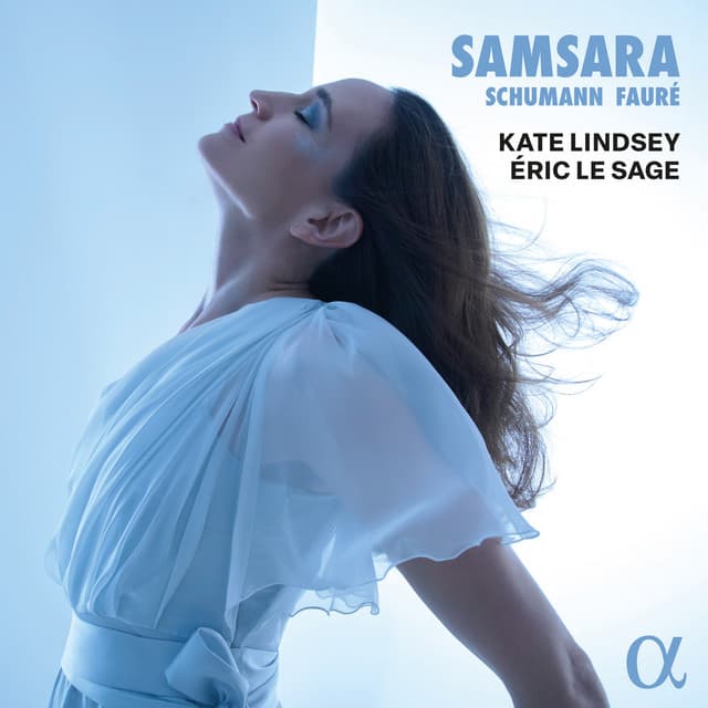 Samsara: R. Schumann & Fauré - Kate Lindsey