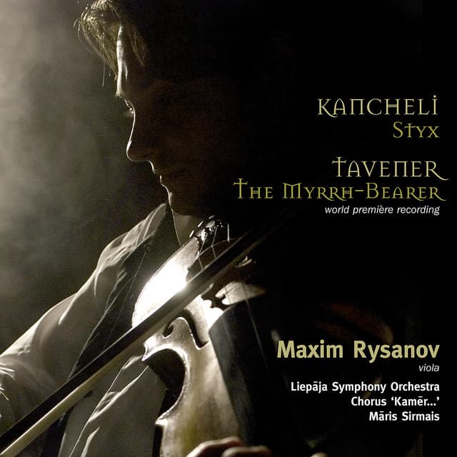 Kancheli: Styx; Tavener: The Myrrh-Bearer - Maxim Rysanov