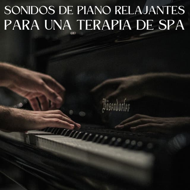Sonidos De Piano Relajantes Para Una Terapia De Spa - Musica Relajante De Piano Genial