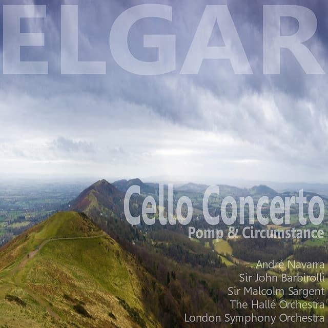 Elgar: Cello Concerto in E Minor, Op. 85: Pomp and Circumstance Marches Nos. 1 & 4 - André Navarra