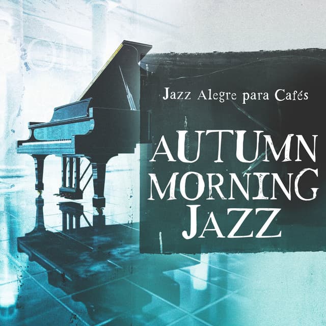 Autumn Morning Jazz - Jazz Alegre para Cafés