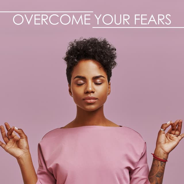 Overcome Your Fears: Meditation - Journey to a Calmer and Less Fearful Mind - Meditation Music Club