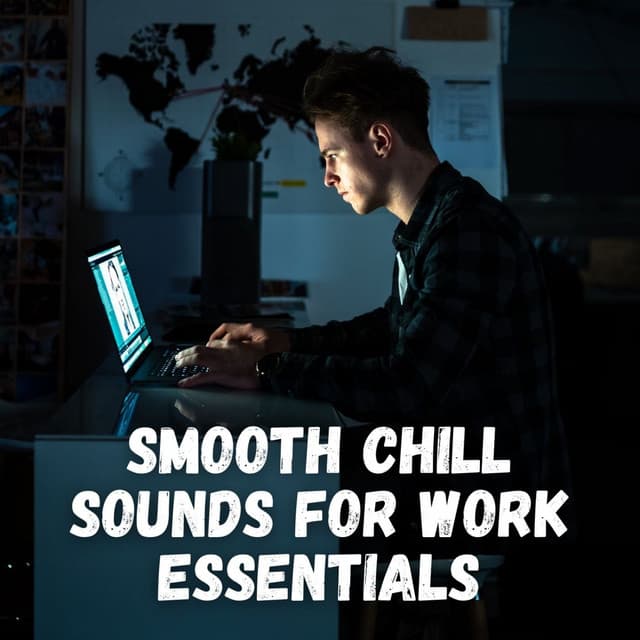 Smooth Chill Sounds for Work Essentials - Relaxing ASAP