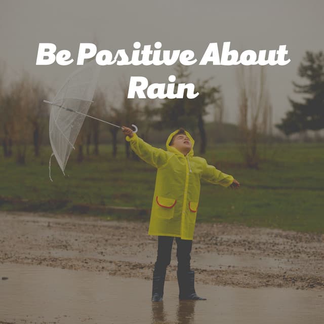 Be Positive About Rain - Recording Nature