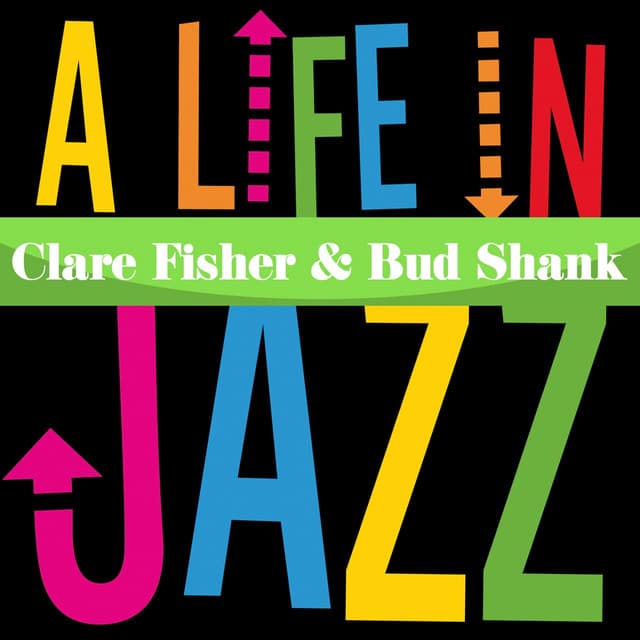 A Life in Jazz - Clare Fischer
