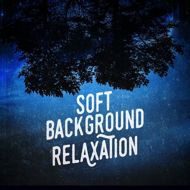 Soft Background Relaxation - Best Relaxation Music