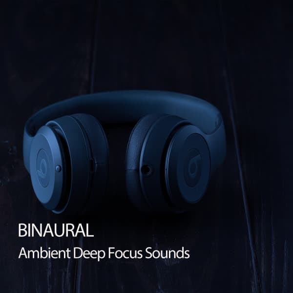 Binaural: Ambient Deep Focus Sounds - Pure Binaural Beats