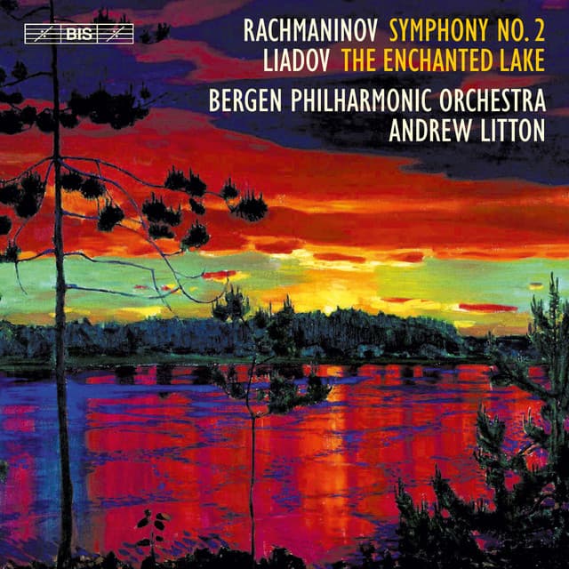 Rachmaninoff: Symphony No. 2 in E Minor, Op. 27 - Lyadov: The Enchanted Lake, Op. 62 - Sergei Rachmaninoff