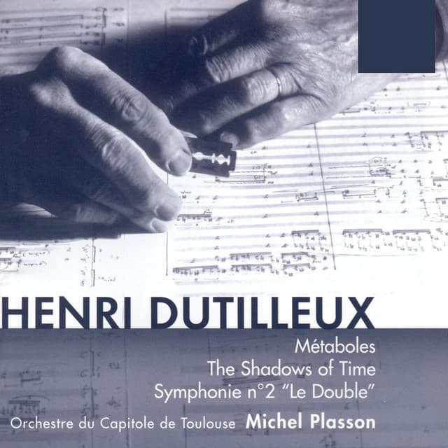 Dutilleux: Métaboles, The Shadows of Time & Symphonie No. 2 "Le Double" - Henri Dutilleux