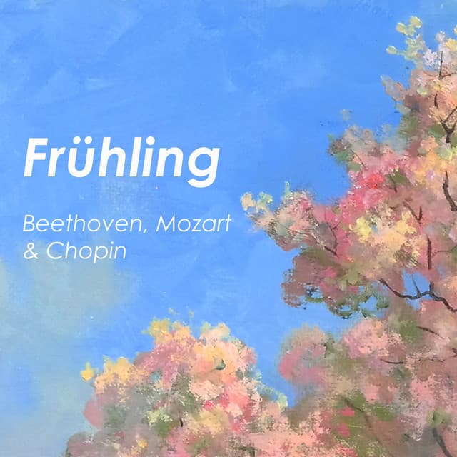 "Frühling" - Mozart, Beethoven & Chopin - Ludwig van Beethoven