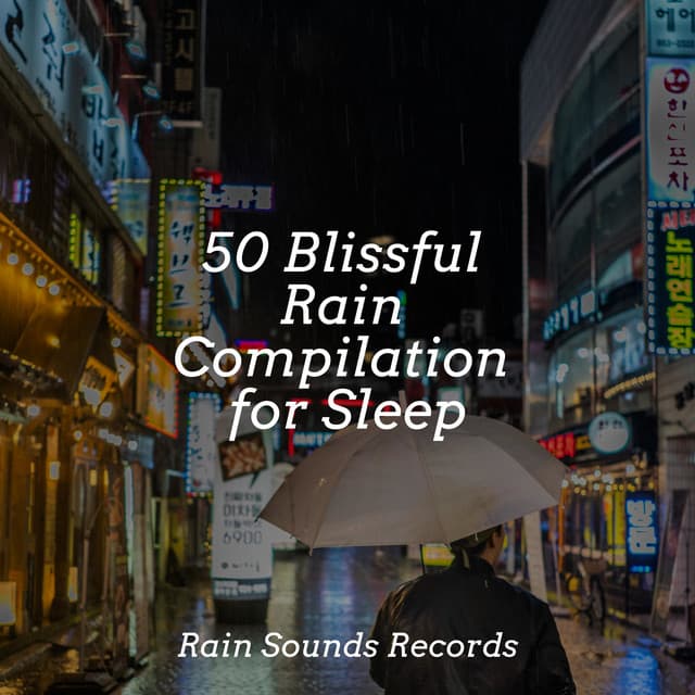 50 Blissful Rain Compilation for Sleep - Sounds Of Nature : Thunderstorm, Rain