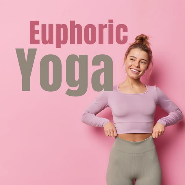 Euphoric Yoga: Pilates Yoga Flow, Workout Beats - Pilates Dance Music Universe