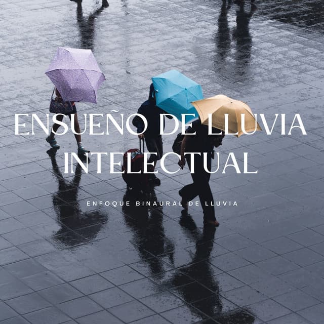 Ensueño De Lluvia Intelectual: Enfoque Binaural De Lluvia - Onda cerebral binaural
