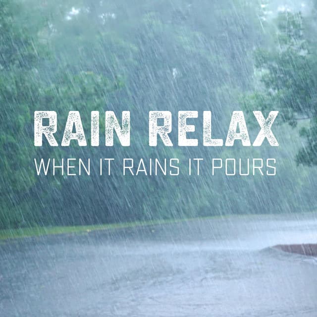When It Rains It Pours - Rain relax