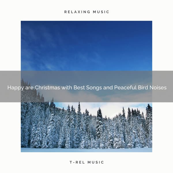 Happy are Christmas with Best Songs and Peaceful Bird Noises - Sounds of Nature Relaxation