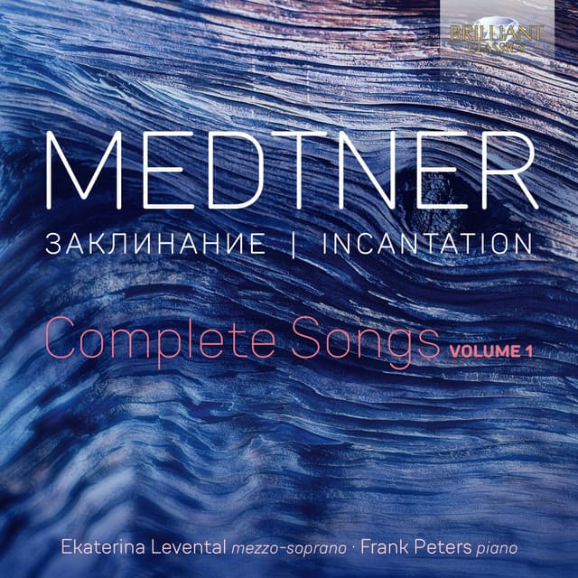 Medtner: Incantation, Complete Songs, Vol. 1 - Nikolai Medtner