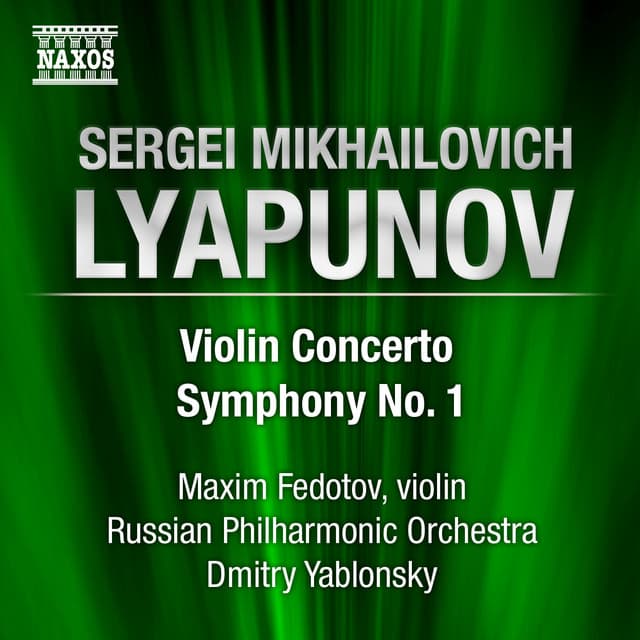 Lyapunov: Violin Concerto - Symphony No. 1 - Sergei Lyapunov
