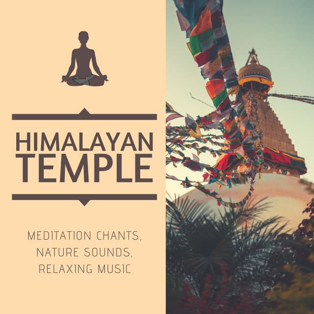 Himalayan Temple: Meditation Chants, Nature Sounds, Relaxing Music - Tibetan Meditation Music