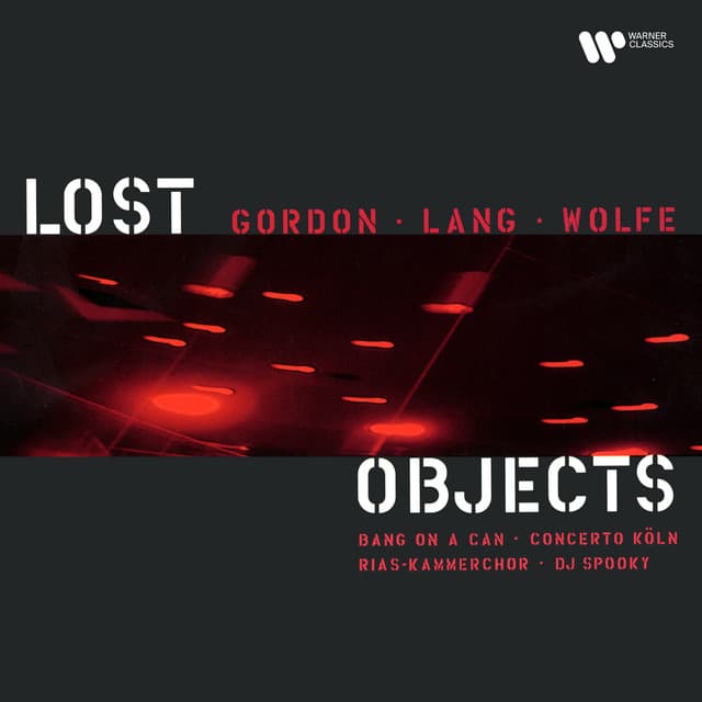 Gordon, Lang & Wolfe: Lost Objects - Bang on a Can