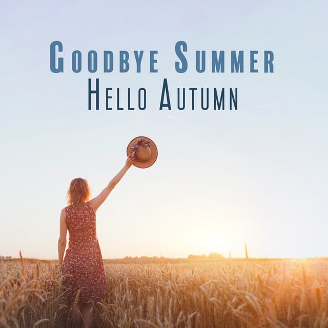 Goodbye Summer, Hello Autumn - Music For Autumnophiles - Chill Out 2018