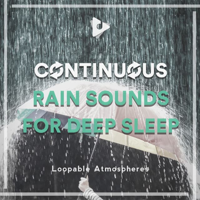 Continuous Rain Sounds for Deep Sleep - Loopable Atmospheres