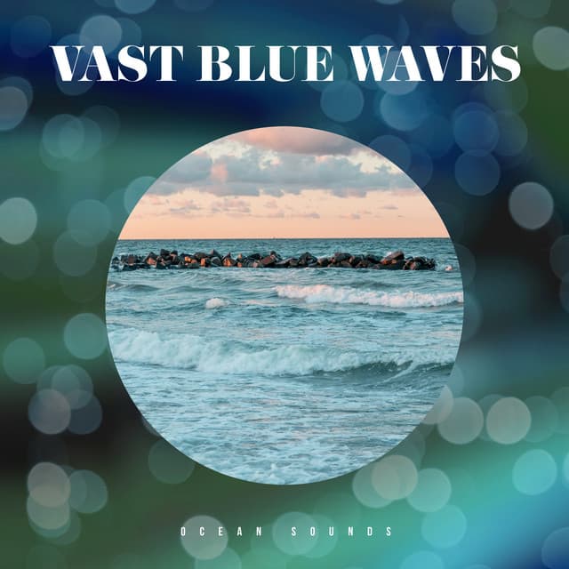Vast Blue Waves - Ocean Sounds