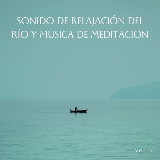 Sonido De Relajación Del Río Y Música De Meditación, Vol. 1 - Banco de sonidos de agua