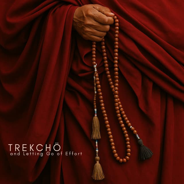 Trekchö and Letting Go of Effort - Ageless Tibetan Temple
