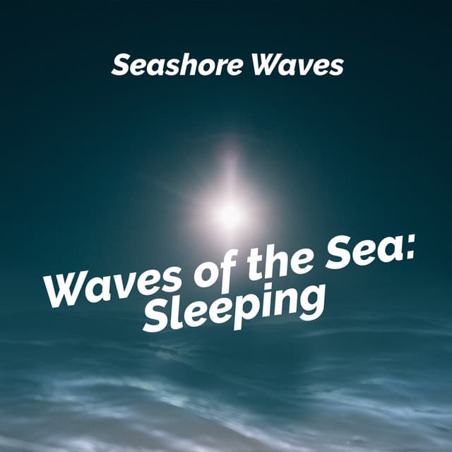 Waves of the Sea: Sleeping - Seashore Waves