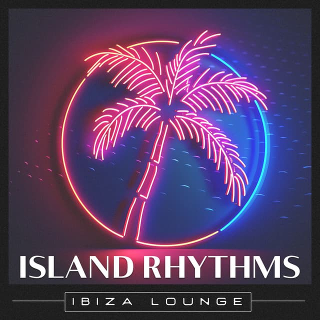 Island Rhythms - Ibiza Lounge