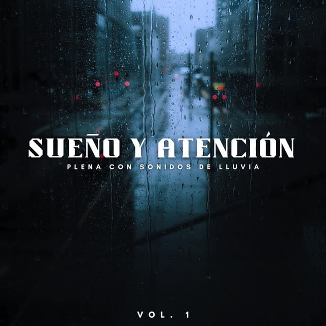 Sueño Y Atención Plena Con Sonidos De Lluvia Vol. 1 - Agradable sonido de lluvia para dormir