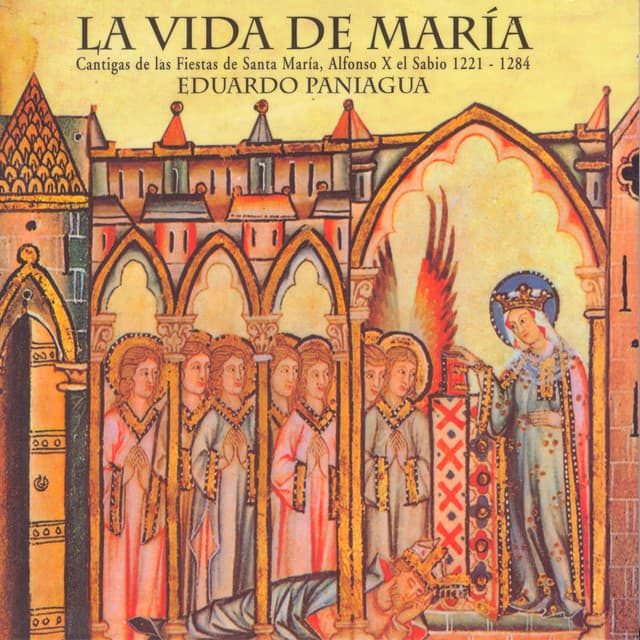 La Vida De María. Cantigas De Las Fiestas De Santa María, Alfonso X El Sabio 1221-1284 - Eduardo Paniagua