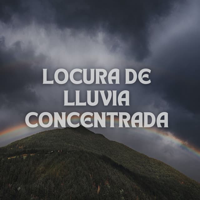 Locura De Lluvia Concentrada - Tormentas eléctricas y sonidos de lluvia