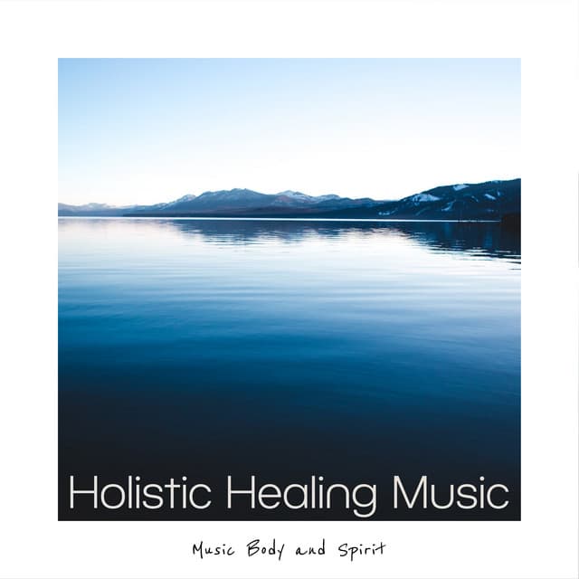 Holistic Healing Music - Music Body and Spirit