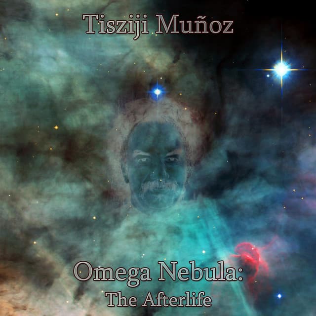 Omega Nebula: The Afterlife - Tisziji Munoz