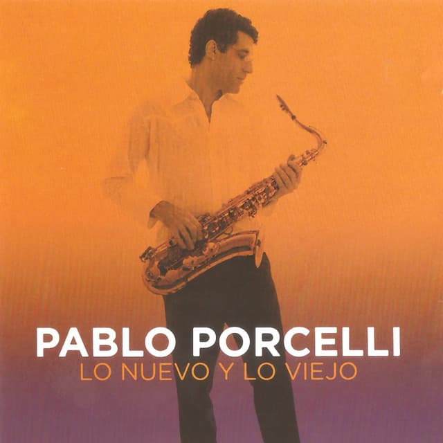 Lo Nuevo y Lo Viejo - Pablo Porcelli