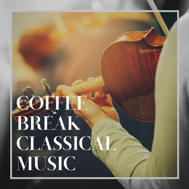 Coffee Break Classical Music - The Relaxing Classical Music Collection