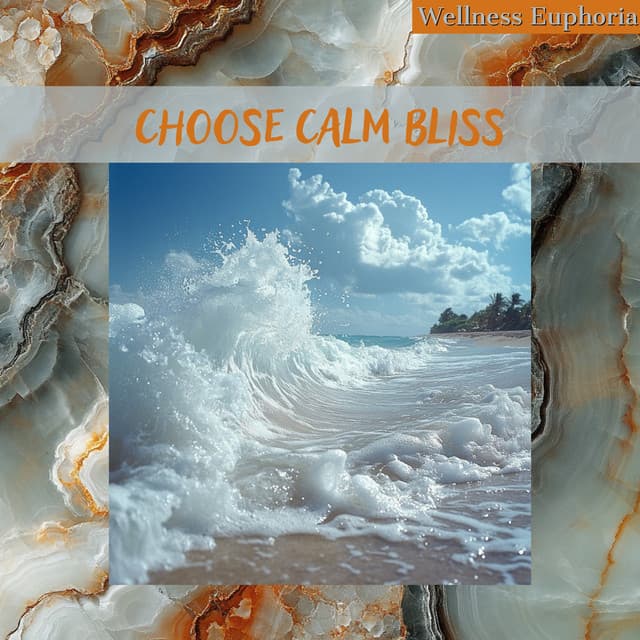 Choose Calm Bliss - Wellness Euphoria