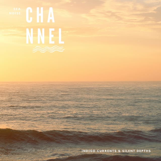 Indigo Currents & Silent Depths - Sea Noise Channel