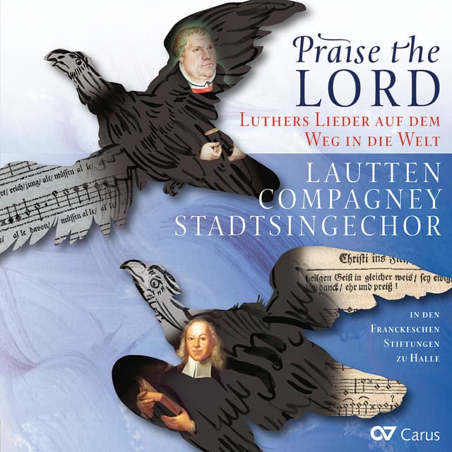Praise the Lord. Luthers Lieder auf dem Weg in die Welt - Lautten Compagney