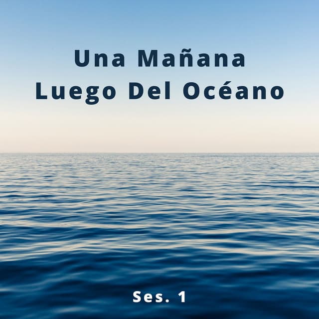 Una Mañana Luego Del Océano Ses. 1 - Relajante
