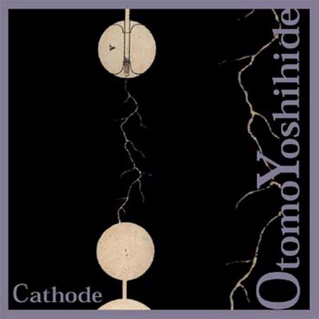 Cathode - Otomo Yoshihide