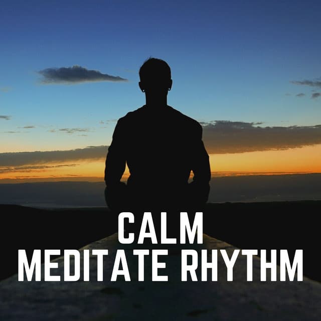 Calm Meditate Rhythm - Lullabies for Deep Meditation