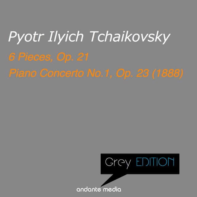 Greys Edition - Tchaikovsky: 6 Pieces, Op. 21 & Piano Concerto No.1, Op. 23 - Pyotr Ilyich Tchaikovsky