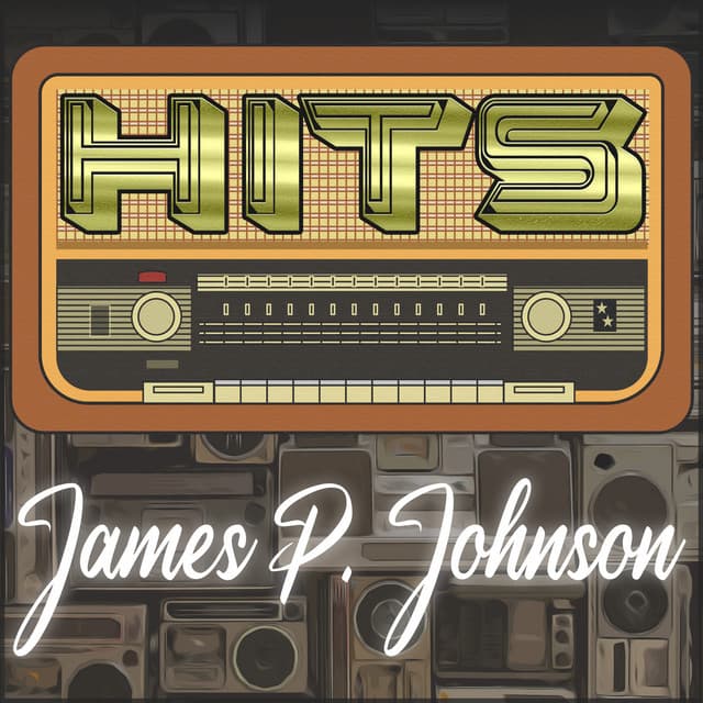 Hits of James P. Johnson - James P. Johnson