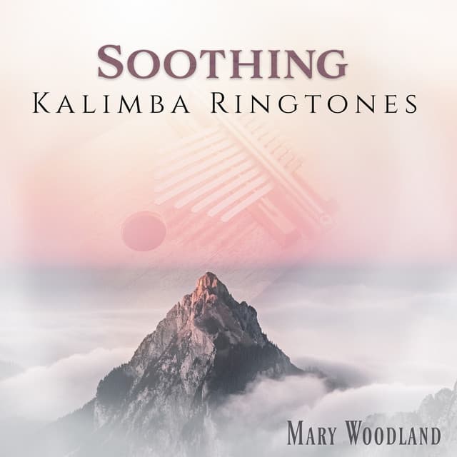 Soothing Kalimba Ringtones: Calm Morning Sounds for Wake Up - Mary Woodland