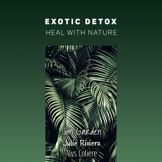 Exotic Detox: Heal with Nature - Jim Garden