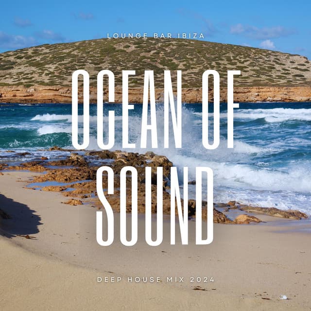 Ocean of Sound: Deep House Mix 2024 - Lounge Bar Ibiza